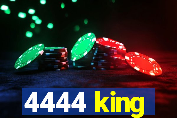 4444 king