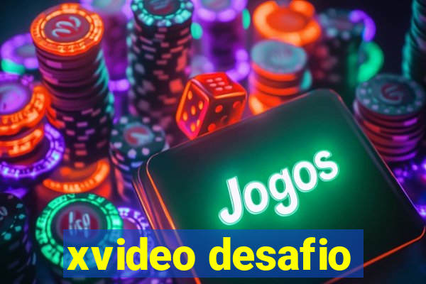 xvideo desafio