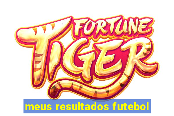 meus resultados futebol