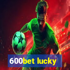 600bet lucky