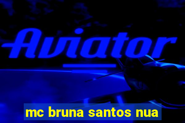 mc bruna santos nua