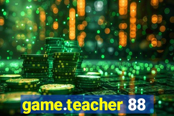 game.teacher 88