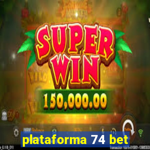 plataforma 74 bet