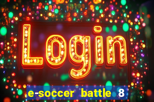 e-soccer battle 8 minutos tabela