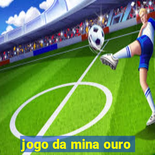 jogo da mina ouro