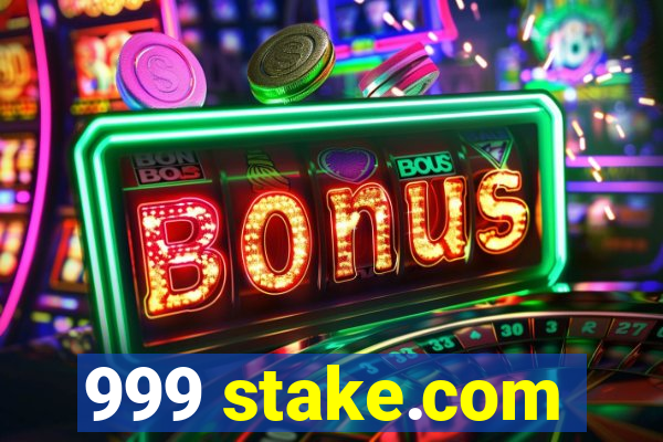 999 stake.com