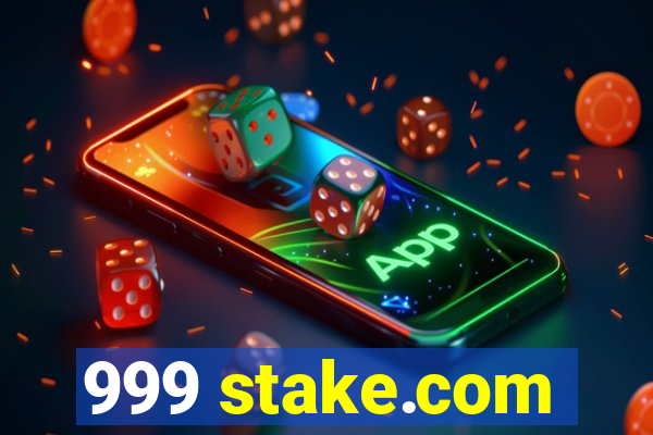 999 stake.com