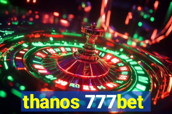 thanos 777bet