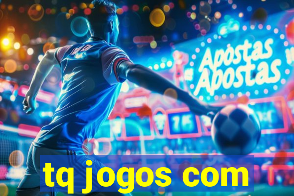 tq jogos com