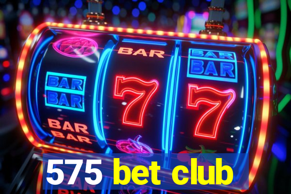 575 bet club