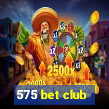 575 bet club