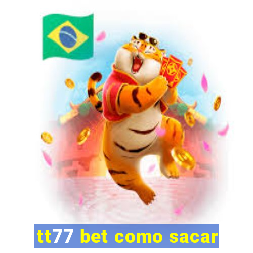 tt77 bet como sacar