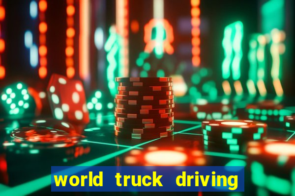 world truck driving simulator tudo desbloqueado