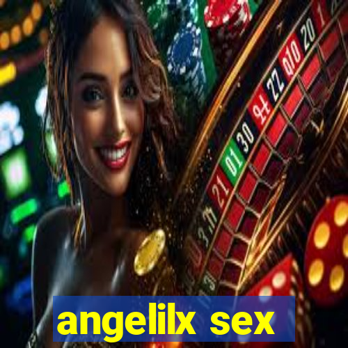 angelilx sex