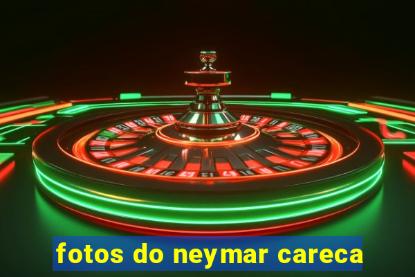 fotos do neymar careca