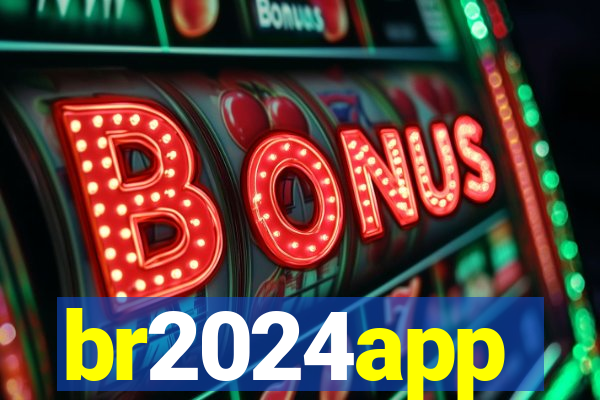 br2024app