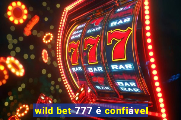 wild bet 777 é confiável