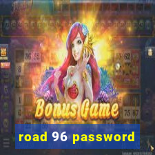 road 96 password