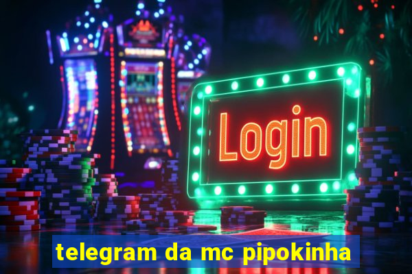 telegram da mc pipokinha