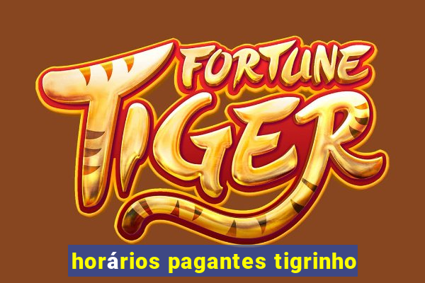 horários pagantes tigrinho