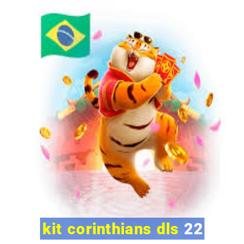 kit corinthians dls 22