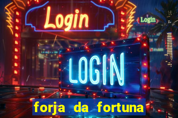 forja da fortuna é confiável