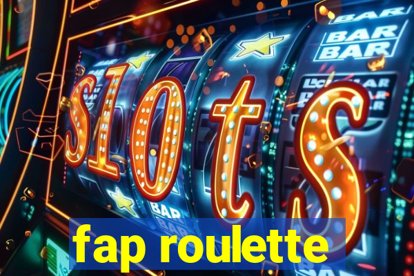 fap roulette