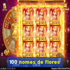 100 nomes de flores