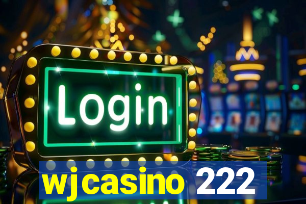 wjcasino 222