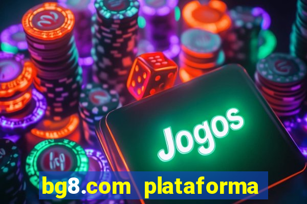 bg8.com plataforma paga mesmo