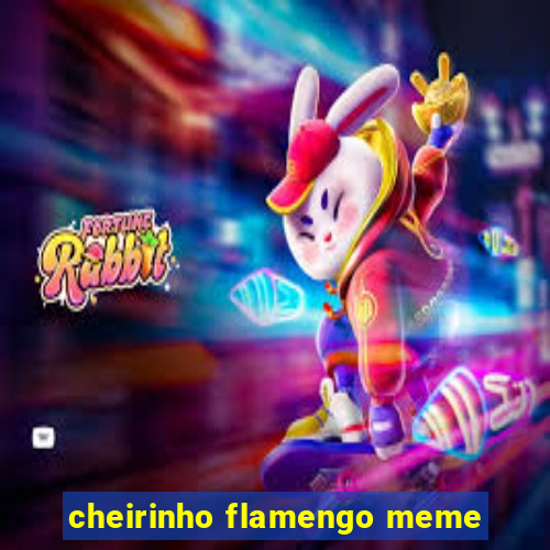 cheirinho flamengo meme