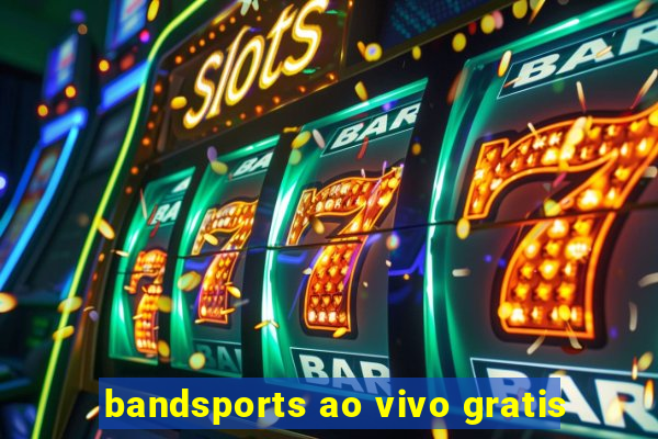 bandsports ao vivo gratis