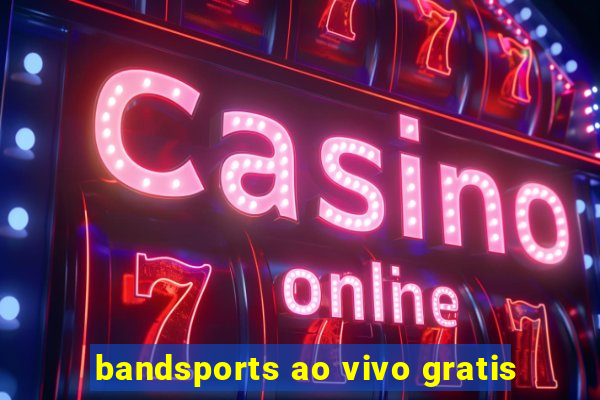 bandsports ao vivo gratis