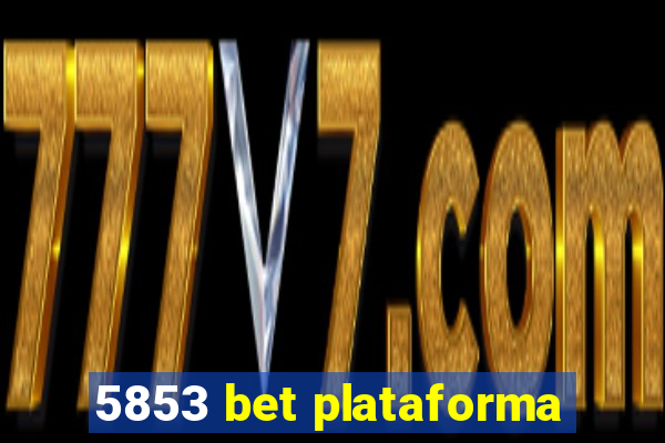 5853 bet plataforma