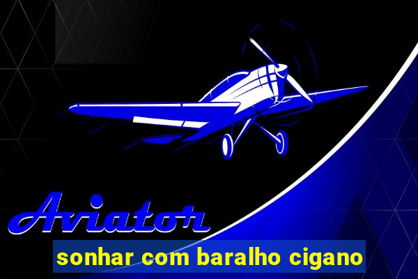 sonhar com baralho cigano