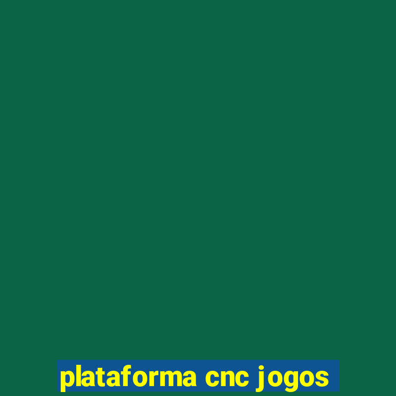 plataforma cnc jogos