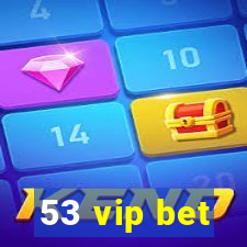 53 vip bet