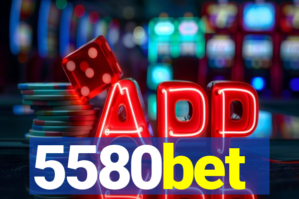 5580bet