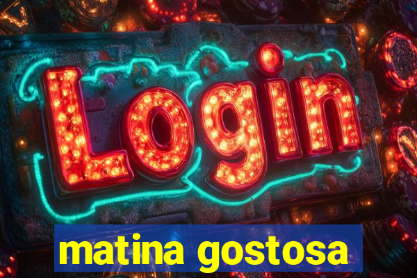 matina gostosa