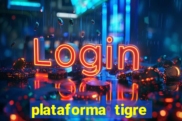 plataforma tigre pagando no cadastro