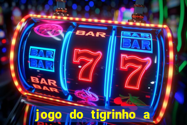 jogo do tigrinho a partir de r$ 1