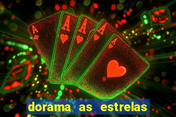 dorama as estrelas nao sao tao brilhantes quanto voce