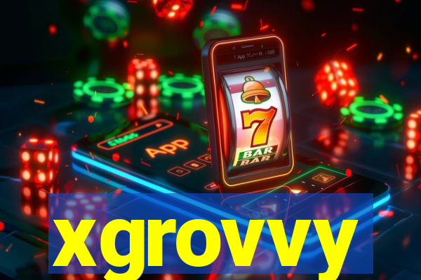 xgrovvy