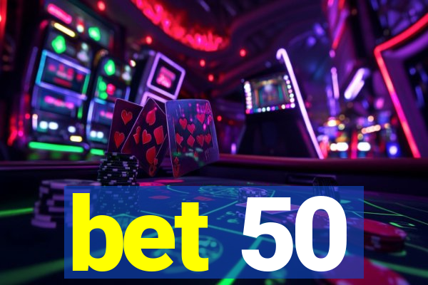 bet 50