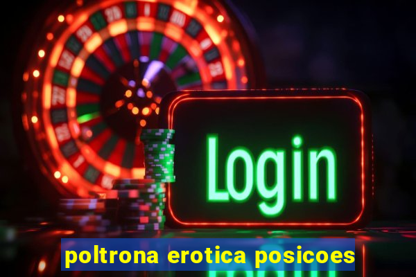 poltrona erotica posicoes