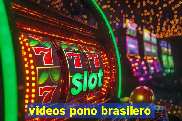 videos pono brasilero