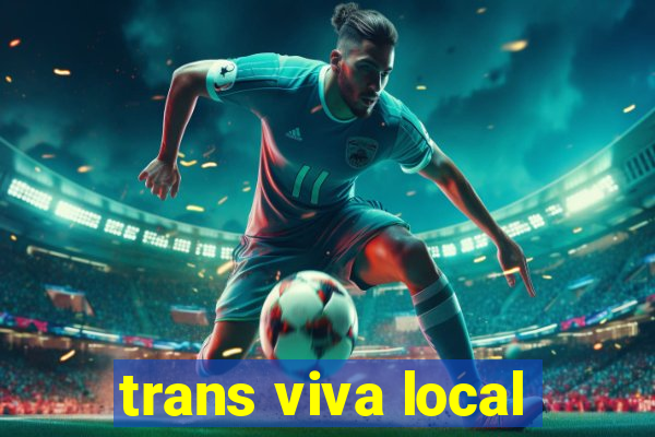 trans viva local