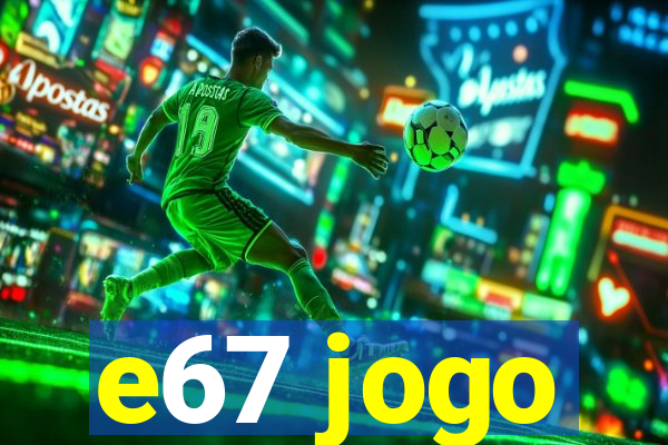 e67 jogo