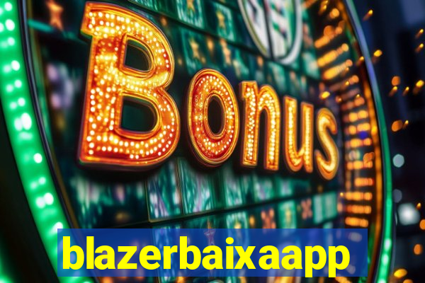 blazerbaixaapp