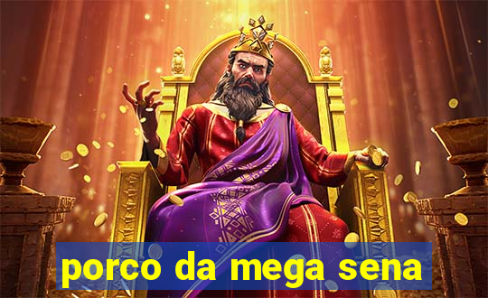 porco da mega sena